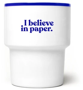 I believe in paper.